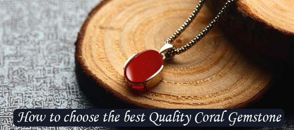 How to choose the best quality coral gemstone